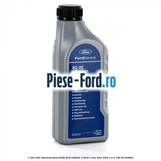 1 Ulei cutie automata PowerShift Ford Original 1L Ford C-Max 2011-2015 1.6 Ti 105 cai benzina