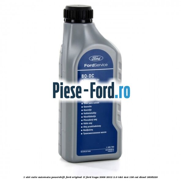 1 Ulei cutie automata PowerShift Ford Original 1L Ford Kuga 2008-2012 2.0 TDCi 4x4 136 cai