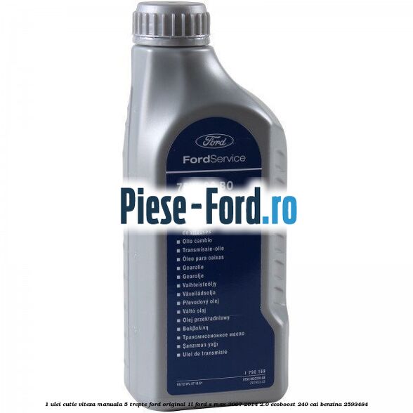 1 Ulei cutie viteza manuala 5 trepte Ford original 1L Ford S-Max 2007-2014 2.0 EcoBoost 240 cai benzina