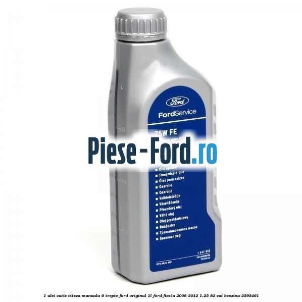 1 Ulei cutie viteza manuala 5 trepte Ford original 1L Ford Fiesta 2008-2012 1.25 82 cai benzina