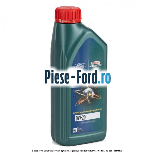 1 Ulei Ford 0W20 Castrol Magnatec 1L Ford Focus 2004-2007 1.6 TDCi 109 cai  #2013F57F42