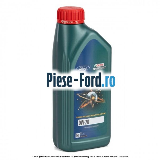 1 Ulei Ford 0W20 Castrol Magnatec 1L Ford Mustang 2015-2018 5.0 V8 418 cai  #FE3D631DF2
