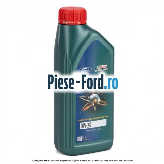 1 Ulei Ford 0W20 Castrol Magnatec 1L Ford S-Max 2015-2023 2.0 TDCi 4x4 150 cai #18614A887A