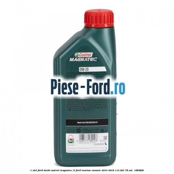 1 Ulei Ford 0W20 Castrol Magnatec 1L Ford Tourneo Connect 2013-2018 1.6 TDCi 75 cai  #873F50ADB1
