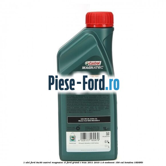1 Ulei Ford 0W30 Castrol Magnatec 1L Ford Grand C-Max 2011-2015 1.6 EcoBoost 150 cai benzina