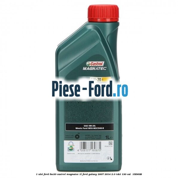 1 Ulei Ford 5W20 Castrol Magnatec 1L Ford Galaxy 2007-2014 2.0 TDCi 130 cai  #B3C302C451