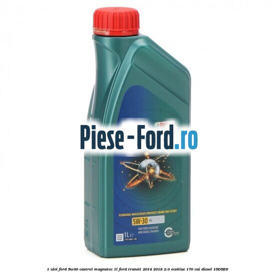 1 Ulei Ford 5W30 Castrol Magnatec 1L Ford Transit 2014-2018 2.0 EcoBlue 170 cai diesel #BCA9C3FFB8