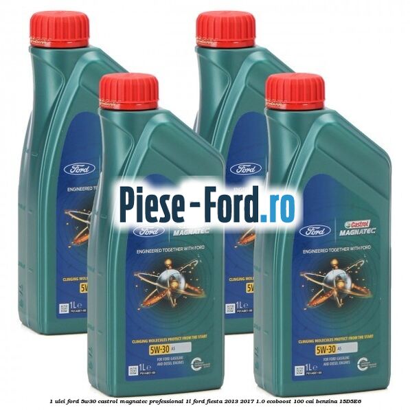 1 Ulei Ford 5W30 Castrol Magnatec Professional 1L Ford Fiesta 2013-2017 1.0 EcoBoost 100 cai benzina