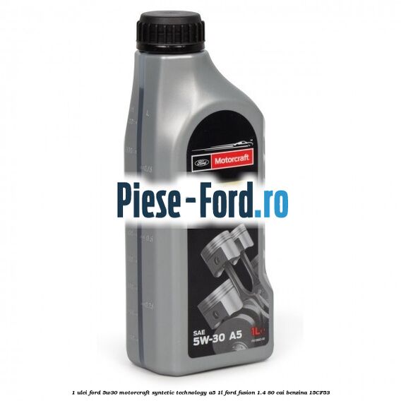 1 Ulei Ford 5W30 Motorcraft Syntetic Technology A5 1L Ford Fusion 1.4 80 cai