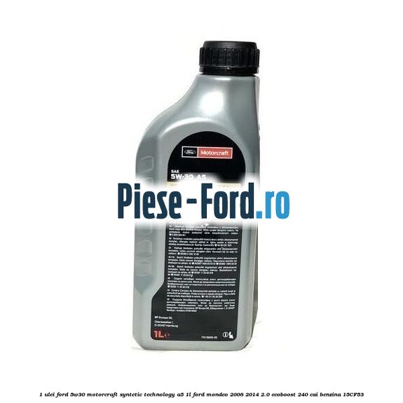 1 Ulei Ford 5W30 Motorcraft Syntetic Technology A5 1L Ford Mondeo 2008-2014 2.0 EcoBoost 240 cai benzina