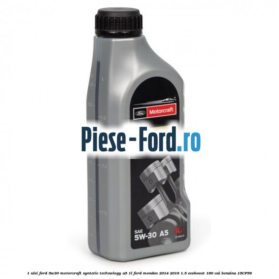 1 Ulei Ford 5W30 Motorcraft Syntetic Technology A5 1L Ford Mondeo 2014-2018 1.5 EcoBoost 160 cai benzina #495B527A16
