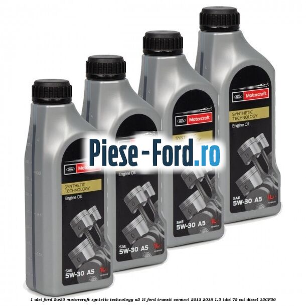 1 Ulei Ford 5W30 Motorcraft Syntetic Technology A5 1L Ford Transit Connect 2013-2018 1.5 TDCi 75 cai diesel #4A01ABC0C5