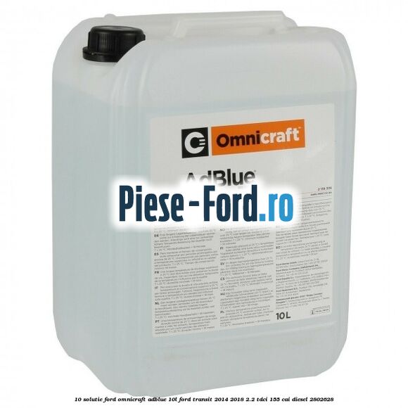 10 Solutie Ford OmniCraft ADBlue 10L Ford Transit 2014-2018 2.2 TDCi 155 cai #DC46247662