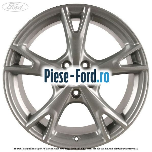 18-inch alloy wheel, 5-spoke Y design silver Ford Focus 2011-2014 1.0 EcoBoost 125 cai benzina #8445E7841D