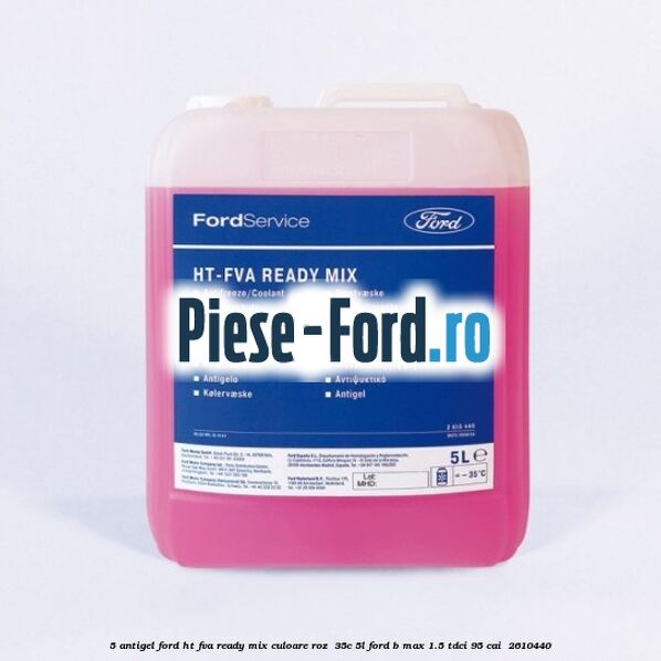 5 Antigel Ford HT-FVA Ready Mix culoare roz -35C 5L Ford B-Max 1.5 TDCi 95 cai #1FC955D848 5 Antigel Ford HT-FVA Ready Mix culoare roz -35C 5L Ford B-Max 1.5 TDCi 95 cai #1FC955D848