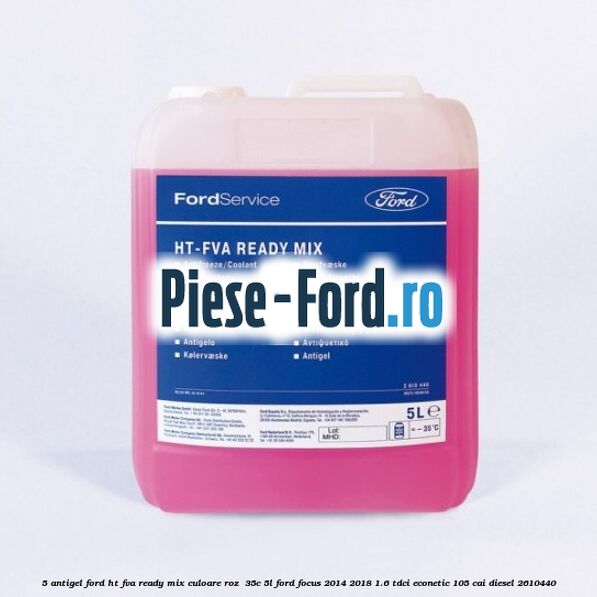 5 Antigel Ford HT-FVA Ready Mix culoare roz -35C 5L Ford Focus 2014-2018 1.6 TDCi ECOnetic 105 cai #36FF6D8815 5 Antigel Ford HT-FVA Ready Mix culoare roz -35C 5L Ford Focus 2014-2018 1.6 TDCi ECOnetic 105 cai diesel #36FF6D8815