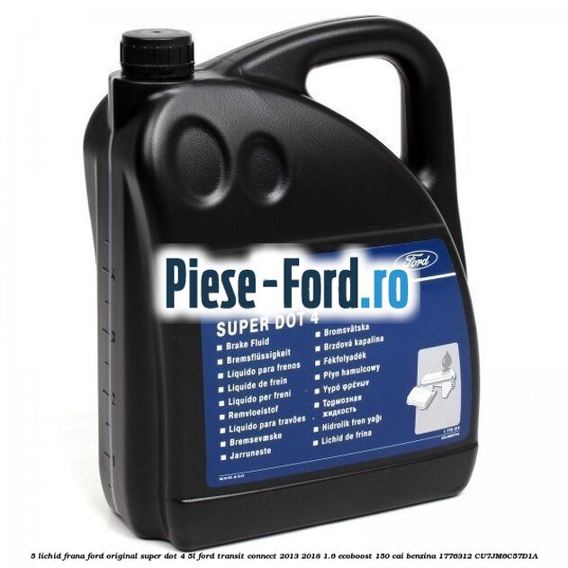 5 Lichid Frana Ford Original Super Dot 4 5L Ford Transit Connect 2013-2018 1.6 EcoBoost 150 cai benzina
