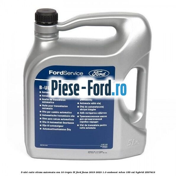 5 Ulei cutie viteza automata CVA 10 trepte 5L Ford Focus 2019-2023 1.0 EcoBoost mHEV 155 cai Hybrid #41E33A0C26