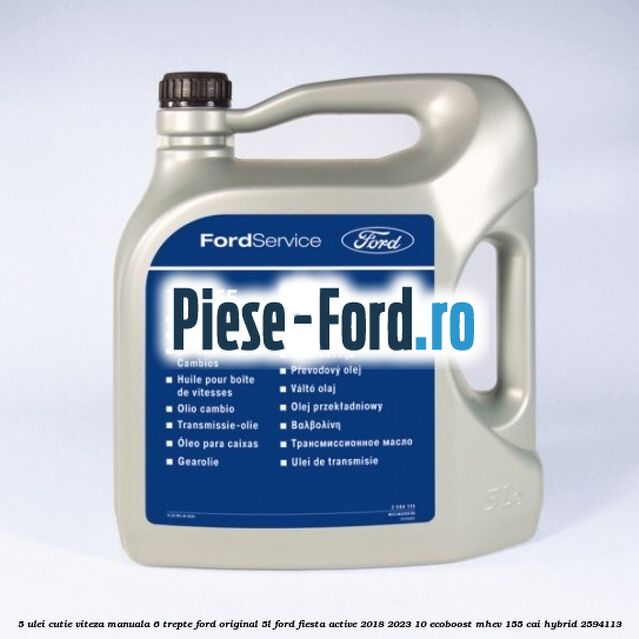5 Ulei cutie viteza manuala 6 trepte Ford Original 5L Ford Fiesta Active 2018-2023 1.0 EcoBoost mHEV 155 cai #3E3E2EDBBA