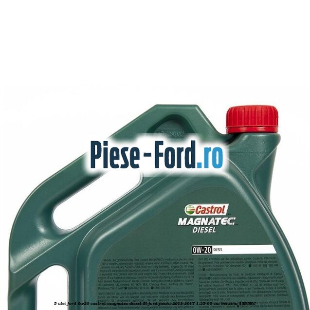 5 Ulei Ford 0W20 Castrol Magnatec Diesel 5L Ford Fiesta 2013-2017 1.25 60 cai benzina #B5E9EF9118