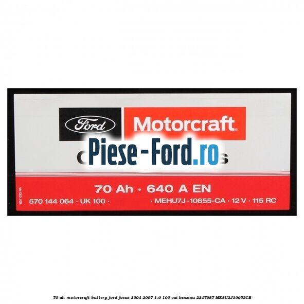 70 AH Motorcraft Battery Ford Focus 2004-2007 1.6 100 cai benzina #0FB8068320