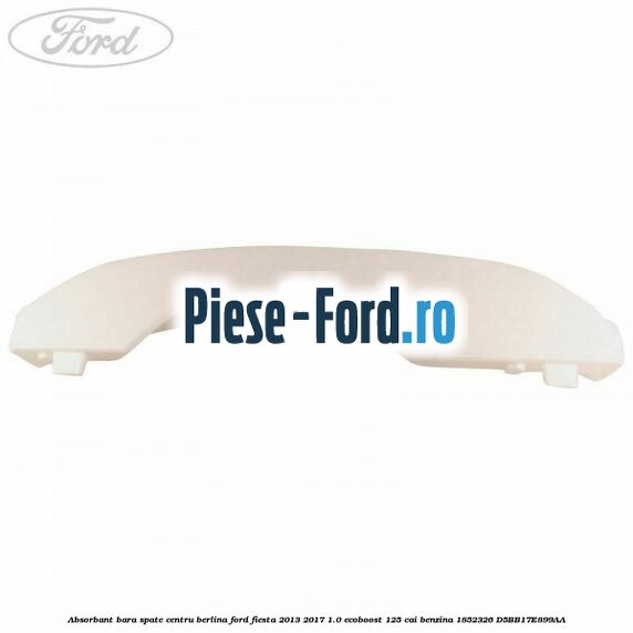 Absorbant bara spate centru berlina Ford Fiesta 2013-2017 1.0 EcoBoost 125 cai benzina
