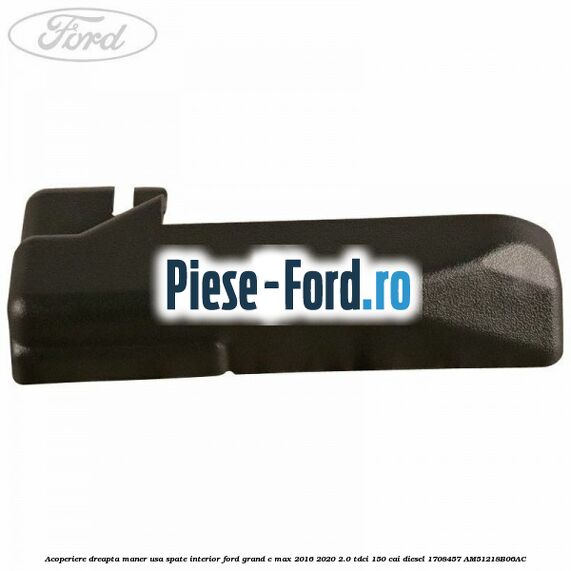 Acoperiere dreapta maner usa spate interior Ford Grand C-Max 2016-2020 2.0 TDCi 150 cai #DA9DA190A4