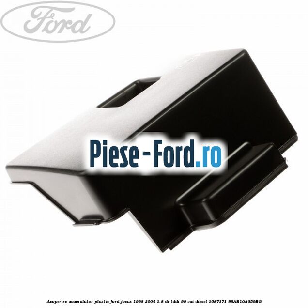 Acoperire acumulator plastic Ford Focus 1998-2004 1.8 DI/TDDi 90 cai diesel #FDEBD10AAC