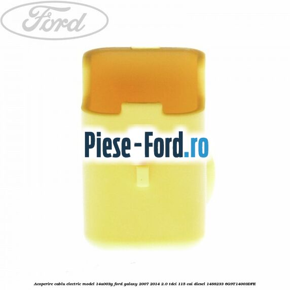 Acoperire cablu electric model 14A003G Ford Galaxy 2007-2014 2.0 TDCi 115 cai diesel #A9082BFDB6