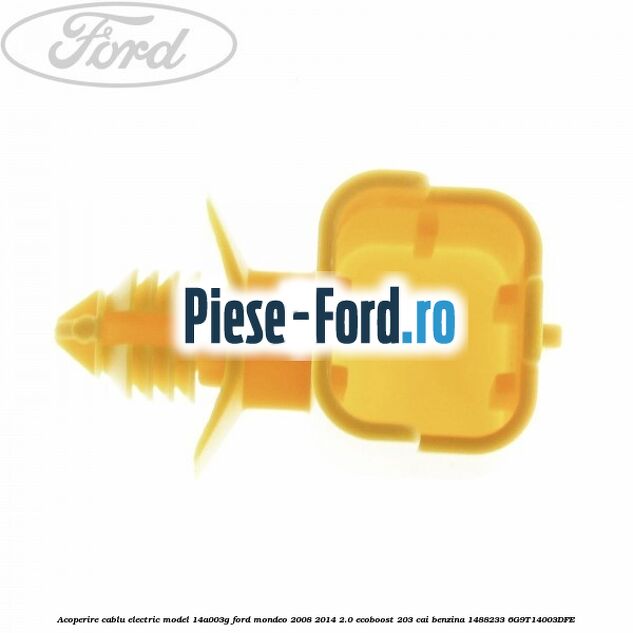 Acoperire cablu electric model 14A003F Ford Mondeo 2008-2014 2.0 EcoBoost 203 cai benzina