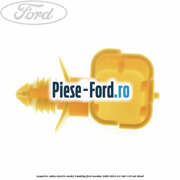Acoperire cablu electric model 14A003G Ford Mondeo 2008-2014 2.0 TDCi 115 cai diesel