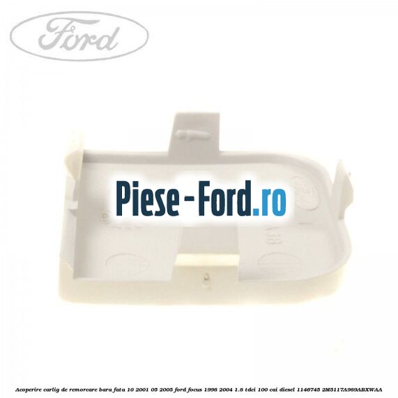 Acoperire carlig de remorcare bara fata 10/2001-05/2005 Ford Focus 1998-2004 1.8 TDCi 100 cai diesel #11E7626907