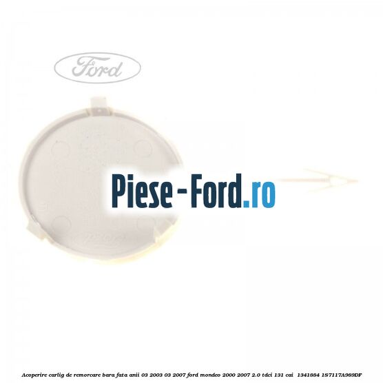 Acoperire carlig de remorcare bara fata anii 03/2003-03/2007 Ford Mondeo 2000-2007 2.0 TDCi 131 cai  #171585EB69