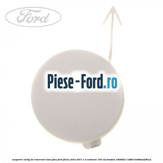 Acoperire carlig de remorcare bara fata Ford Fiesta 2013-2017 1.0 EcoBoost 100 cai benzina