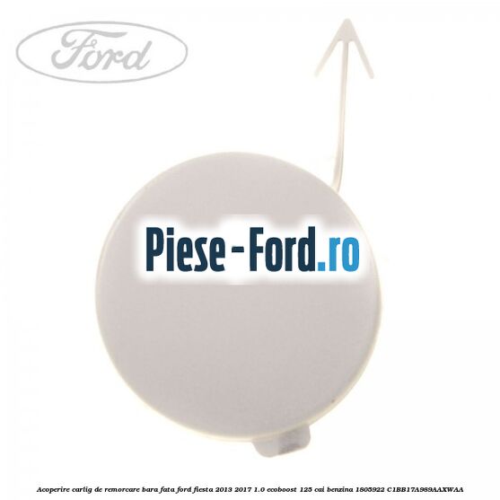 Acoperire carlig de remorcare bara fata Ford Fiesta 2013-2017 1.0 EcoBoost 125 cai benzina
