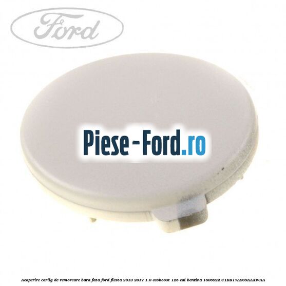 Acoperire carlig de remorcare bara fata Ford Fiesta 2013-2017 1.0 EcoBoost 125 cai benzina