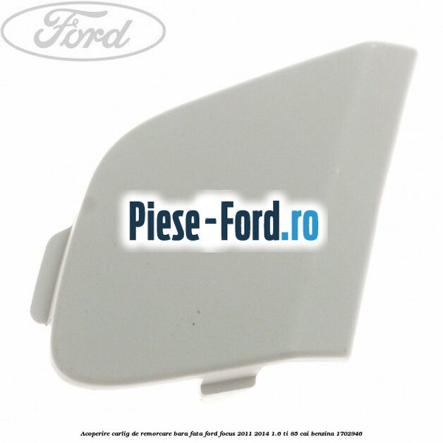 Acoperire carlig de remorcare bara fata Ford Focus 2011-2014 1.6 Ti 85 cai