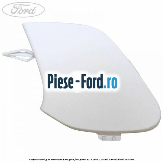 Acoperire carlig de remorcare bara fata Ford Focus 2014-2018 1.5 TDCi 120 cai
