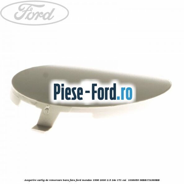 Acoperire carlig de remorcare bara fata Ford Mondeo 1996-2000 2.5 24V 171 cai  #0FA56B1118