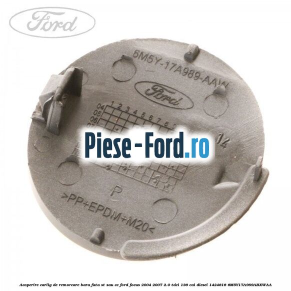 Acoperire carlig de remorcare bara fata ST sau CC Ford Focus 2004-2007 2.0 TDCi 136 cai diesel #2FBE20E6F4