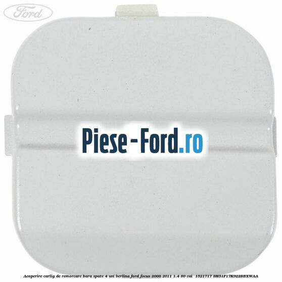 Acoperire carlig de remorcare bara spate 4 usi berlina Ford Focus 2008-2011 1.4 80 cai  #73B1144C32