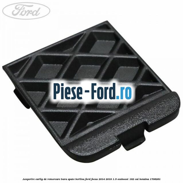 Acoperire carlig de remorcare bara spate berlina Ford Focus 2014-2018 1.5 EcoBoost 182 cai benzina
