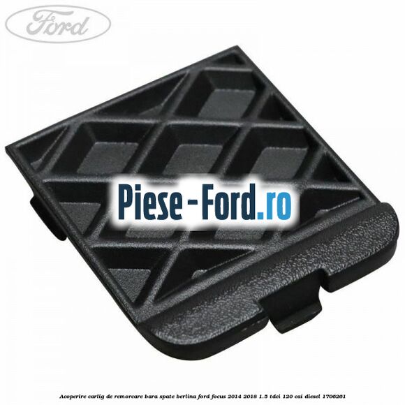 Acoperire carlig de remorcare bara spate berlina Ford Focus 2014-2018 1.5 TDCi 120 cai diesel