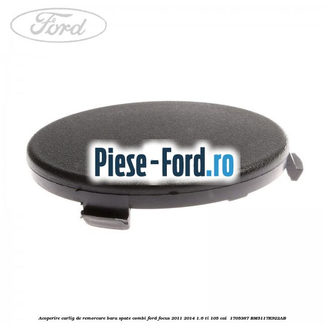 Acoperire carlig de remorcare bara spate combi Ford Focus 2011-2014 1.6 Ti 105 cai  #0DCF1AC429