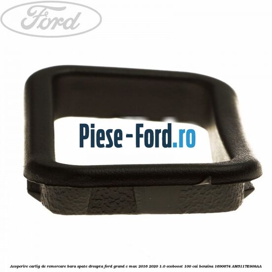 Acoperire carlig de remorcare bara spate dreapta Ford Grand C-Max 2016-2020 1.0 EcoBoost 100 cai benzina #507C241DBC