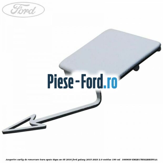 Acoperire carlig de remorcare bara spate dupa an 05/2016 Ford Galaxy 2015-2023 2.0 EcoBlue 190 cai  #8D6E9EB0F9