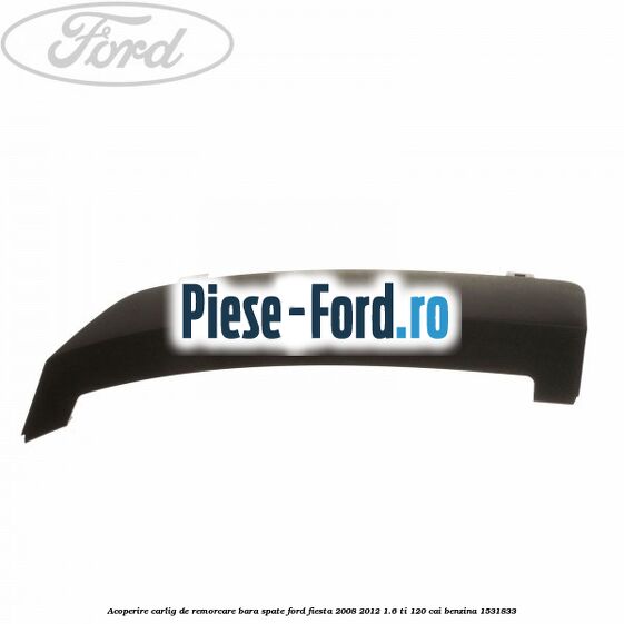 Acoperire carlig de remorcare bara spate Ford Fiesta 2008-2012 1.6 Ti 120 cai