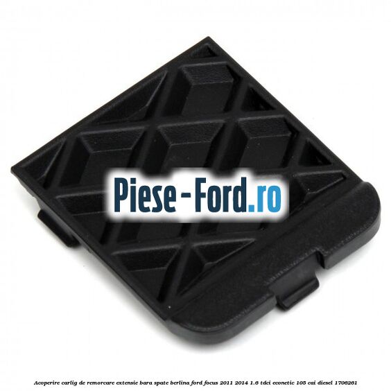 Acoperire carlig de remorcare extensie bara spate berlina Ford Focus 2011-2014 1.6 TDCi ECOnetic 105 cai diesel #41B70FF482