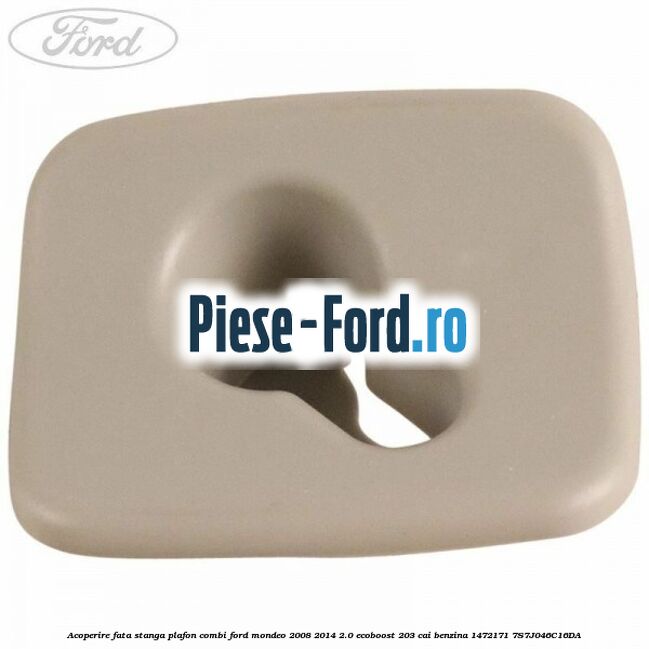 Acoperire fata stanga plafon combi Ford Mondeo 2008-2014 2.0 EcoBoost 203 cai benzina