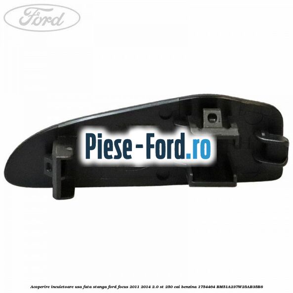 Acoperire incuietoare usa fata dreapta Ford Focus 2011-2014 2.0 ST 250 cai benzina